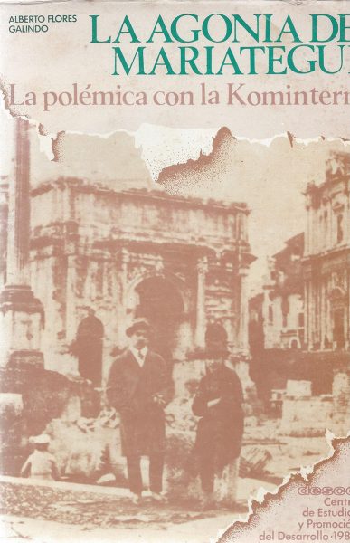 Flores Galindo Alberto, . 1980. La agonía de Mariátegui. Lima: Desco.
